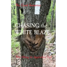 CHASING the WHITE BLAZE: Thru Hiking the Appalachian Trail