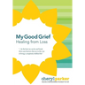My Good Grief: Healing from loss