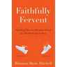 Faithfully Fervent: Standing Firm as a Woman of God in a World Ready to Run