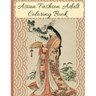 Asian Fashion Coloring Book: Beautiful Japanese Women's Traditional Fashion, Dress, Kimono and Lifestyle, Coloring Book for Adults