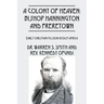 A Colony of Heaven: Bishop Hannington and Freretown - Early Christian Mission in East Africa