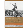 Riding Wild Horses: The Story of Marie Gibson Buckskin Mary Lady Bronc Rider Champion of Montana