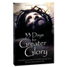 33 Days to Greater Glory: A Total Consecration to the Father Through Jesus Based on the Gospel of John