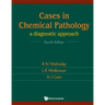 Cases in Chemical Pathology: A Diagnostic Approach (Fourth Edition)