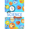 The Science Book: 101 Science Questions For Kids And Ways For Children To Broaden Knowledge: Science for Kids