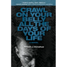 Crawl on Your Belly All the Days of Your Life