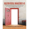 Vacation Rental Management 411: A Comprehensive Overview of Best Practices for Renting a Room or Home to Guests for Profitable Short-Term Stays.