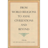 From World Religions to Axial Civilizations and Beyond