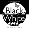 Black White: A High Contrast Book for Newborns
