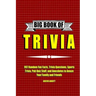 Big Book of Trivia: 997 Random Fun Facts, Trivia Questions, Sports Trivia, Pub Quiz Stuff, and Anecdotes to Amaze Your Family and Friends