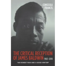 The Critical Reception of James Baldwin, 1963-2010: An Honest Man and a Good Writer