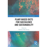 Plant-Based Diets for Succulence and Sustainability