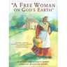A Free Woman on God's Earth: The True Story of Elizabeth "mumbet" Freeman, the Slave Who Won Her Freedom