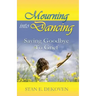 Mourning to Dancing: Saying Goodbye to Grief