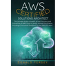 Aws Certified Solutions Architect: The Ultimate Guide to master all the Functions and Criticalities of AWS Cloud to swiftly achieve Certification. Inc
