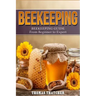 Beekeeping: Beekeeping Guide from Beginner to Expert
