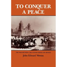 To Conquer a Peace: The War Between the United States and Mexico