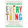 The Privatization of Everything: How the Plunder of Public Goods Transformed America and How We Can Fight Back