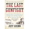 The Last Gunfight: The Real Story of the Shootout at the O.K. Corral-And How It Changed the American West
