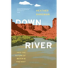 Downriver: Into the Future of Water in the West