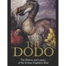 The Dodo: The History and Legacy of the Extinct Flightless Bird