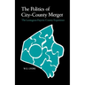 The Politics of City-County Merger: The Lexington-Fayette County Experience