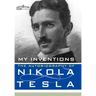My Inventions: The Autobiography of Nikola Tesla