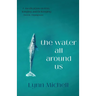 The water all around us