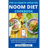 The Ultimate Updated Noom Diet Cookbook: An Essential Guide With Easy, Nourishing And Healthy Noom Diet Recipes To Shed Pounds, Restore Metabolism And