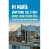 Mi María: Surviving the Storm: Voices from Puerto Rico.