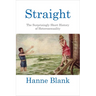 Straight: The Surprisingly Short History of Heterosexuality