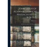 John Leigh of Agawam [Ipswich] Massachusetts, 1634-1671: and His Descendants of the Name of Lee