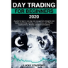 Day Trading for Beginners 2020: A guide for learn in one day risk management, discipline and trading psychology, strategy, invest, money, gold, Bitcoi