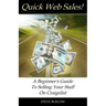 Quick Web Sales: A Beginner's Guide To Selling Your Stuff On Craigslist
