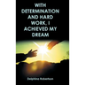 With Determination and Hard Work, I Achieved My Dream