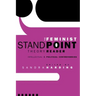 The Feminist Standpoint Theory Reader: Intellectual and Political Controversies