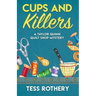 Cups and Killers: A Taylor Quinn Quilt Shop Mystery
