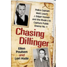 Chasing Dillinger: Police Captain Matt Leach, J. Edgar Hoover and the Rivalry to Capture Public Enemy No. 1