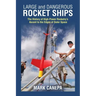 Large and Dangerous Rocket Ships: The History of High-Power Rocketry's Ascent to the Edges of Outer Space