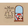 My Mom is an Elf!