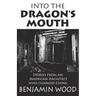 Into The Dragon's Mouth: Stories from an American Architect who changed China