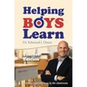 Helping Boys Learn: 6 Secrets for Teaching Boys in the Classroom: Teacher Edition