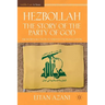 Hezbollah: The Story of the Party of God: From Revolution to Institutionalization