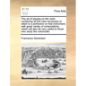 The Art of Playing on the Violin Containing All the Rules Necessary to Attain to a Perfection on That Instrument, with Great Variety of Compositions,