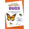 My Awesome Field Guide to Bugs: Find and Identify Your Crawling and Flying Bugs