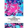The Uncommercial Traveler: (Charles Dickens Classics Collection)