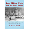 Two Miles High and Six Feet Under: A Tale of Leadville, Colorado - elevation 10,151 feet