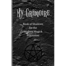My Grimoire: Book of Shadows for the Modern Magick Practitioner