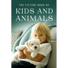 The Picture Book of Kids and Animals: A Gift Book for Alzheimer's Patients and Seniors with Dementia