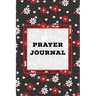 Prayer Journal: Prompts Book, Write Daily Bible Scripture, Prayer Requests Pages, Personal Relationship With The Lord Journey, Prayers